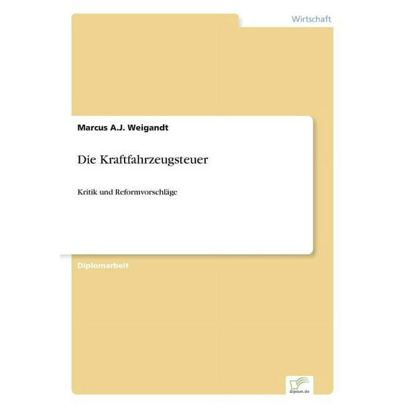 Die Kraftfahrzeugsteuer: Kritik und Reformvorschläge, (Paperback)