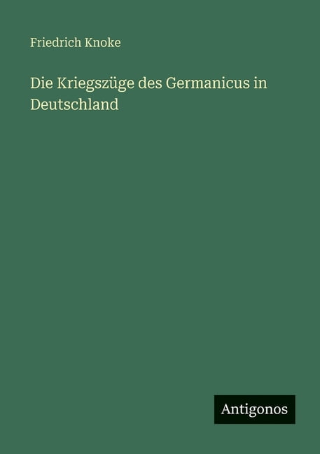 Die KriegszÃ¼ge des Germanicus in Deutschland, (Paperback)