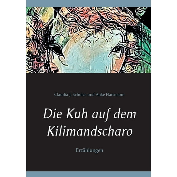 Die Kuh auf dem Kilimandscharo: Erzhlungen, (Paperback)