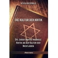 thumbnail image 1 of Die Kultur der Kritik: Die Juden und die radikale Kritik an der Kultur der Nichtjuden, (Paperback), 1 of 1