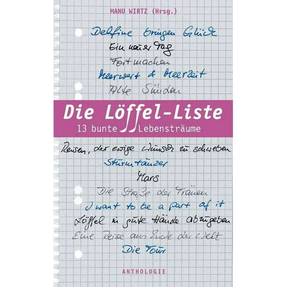 Die LÃ¶ffel-Liste: 13 bunte LebenstrÃ¤ume, (Paperback)