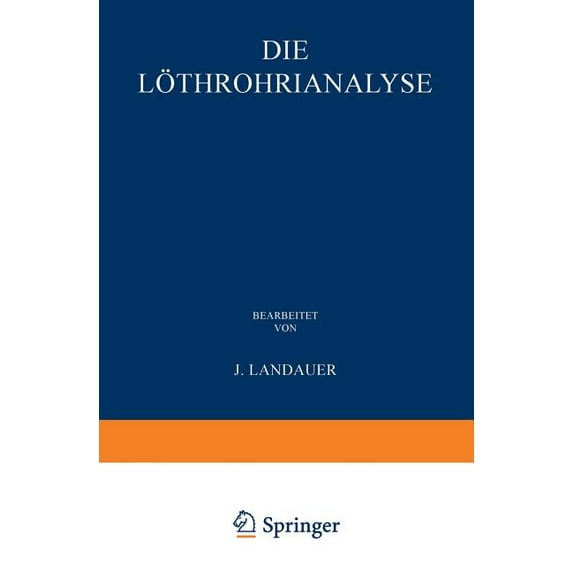 Die Löthrohranalyse: Anleitung Zu Qualitativen Chemischen Untersuchungen Auf Trockenem Wege; Mit Freier Benutzung Von Wi, (Paperback)