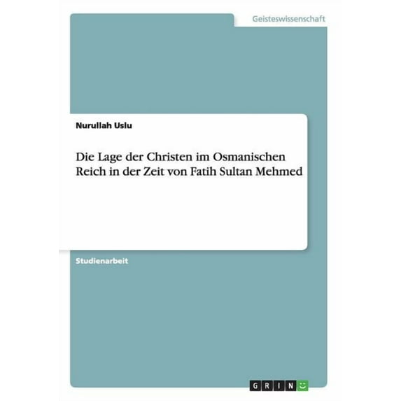 Die Lage der Christen im Osmanischen Reich in der Zeit von Fatih Sultan Mehmed (Paperback)