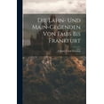 thumbnail image 1 of Die Lahn- Und Main-gegenden Von Embs Bis Frankfurt (Paperback), 1 of 1