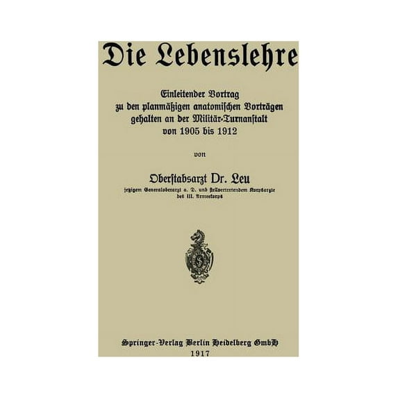 Die Lebenslehre: Einleitender Vortrag Zu Den PlanmäÃigen Anatomischen Vorträgen Gehalten an Der Militär-Turnanstalt Von , (Paperback)