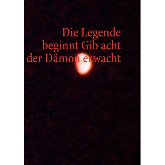 Die Legende beginnt Gib acht der Dämon erwacht, (Paperback)
