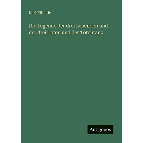 Die Legende der drei Lebenden und der drei Toten und der Totentanz, (Paperback)