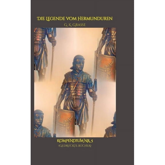 Die Legende vom Hermunduren: Kompendium Nr. 5 REGISTER & STATISTIKEN > historische Abenteuer-Romanfolge, Handlung, (Hardcover)