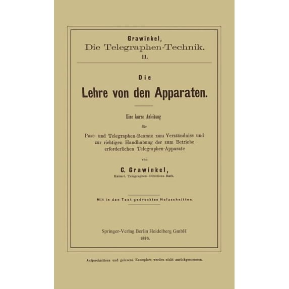 Die Lehre Von Den Apparaten: Eine Kurze Anleitung Für Post- Und Telegraphen-Beamte Zum Verständniss Und Zur Richtigen Ha, (Paperback)