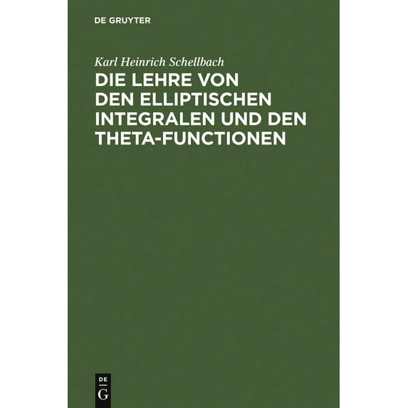 Die Lehre von den elliptischen Integralen und den Theta-Functionen, (Hardcover)