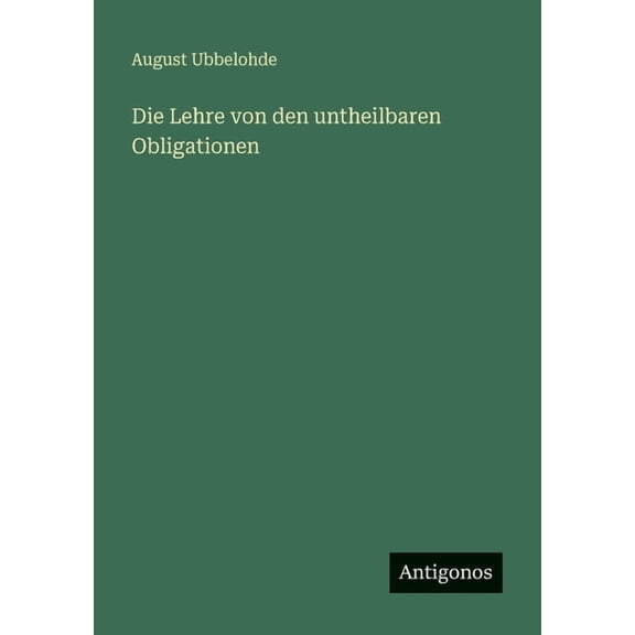 Die Lehre von den untheilbaren Obligationen, (Paperback)