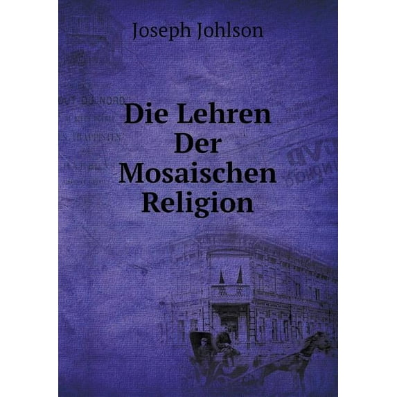 Die Lehren Der Mosaischen Religion (Paperback)