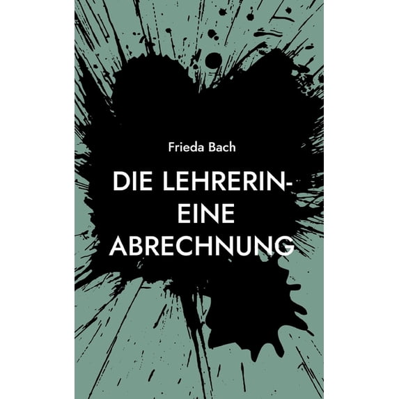 Die Lehrerin- eine Abrechnung, (Paperback)