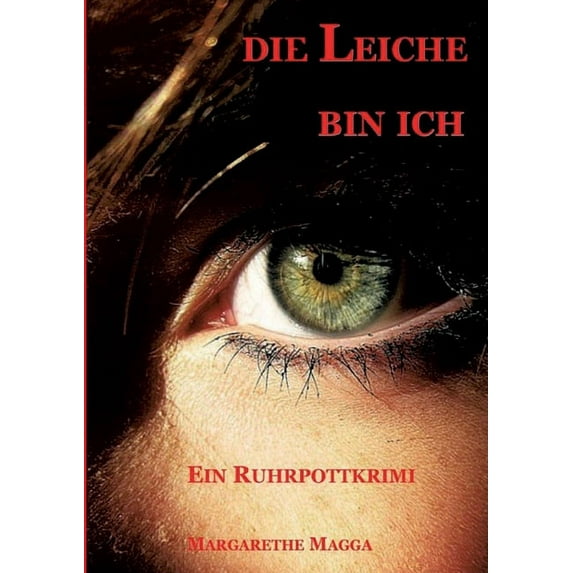 Die Leiche bin ich: Ein Ruhrpottkrimi, (Paperback)