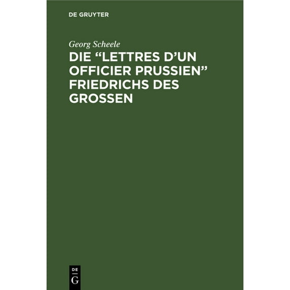 Die "Lettres d'un officier Prussien" Friedrichs des Grossen, (Hardcover)