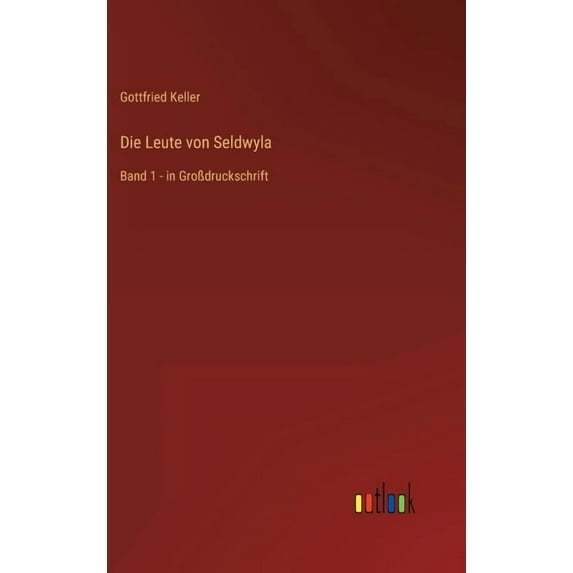 Die Leute von Seldwyla: Band 1 - in GroÃdruckschrift, (Hardcover)
