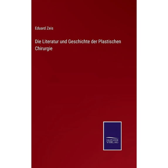 Die Literatur und Geschichte der Plastischen Chirurgie (Hardcover)