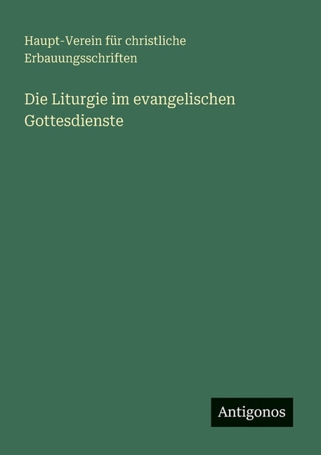 Die Liturgie im evangelischen Gottesdienste, (Paperback)