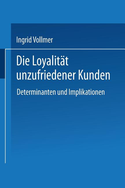 Die Loyalität Unzufriedener Kunden: Determinanten Und Implikationen (Paperback) - image 1 of 1