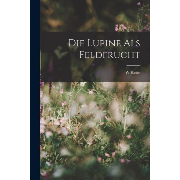 Die Lupine Als Feldfrucht (Paperback)