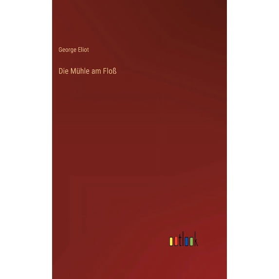 Die Mühle am Floß (Hardcover)