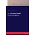 thumbnail image 1 of Die MÃ¤nner der Republik: Ein Lustspiel in 2 AufzÃ¼gen, (Paperback), 1 of 1