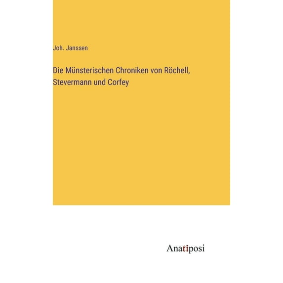 Die M?nsterischen Chroniken von R?chell, Stevermann und Corfey