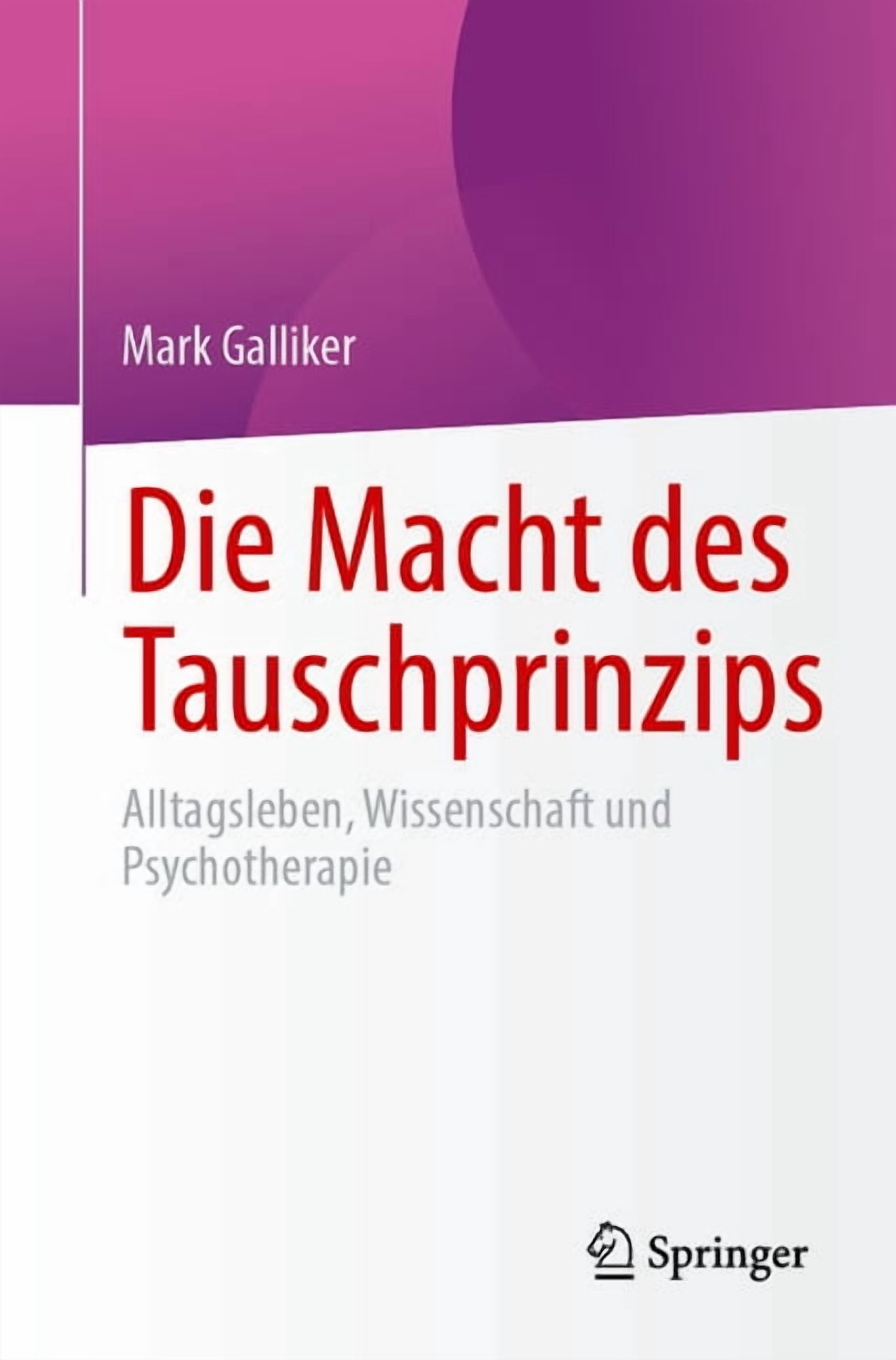 Die Macht Des Tauschprinzips: Alltagsleben, Wissenschaft Und Psychotherapie, (Paperback)