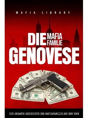 Die Mafia Familie Genovese Die Gesamte Geschichte der Mafiafamilie