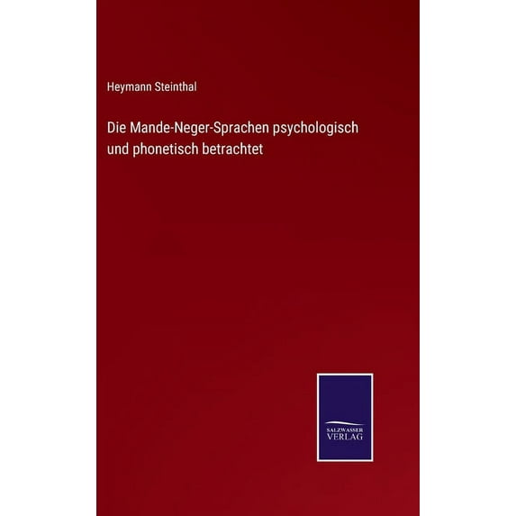 Die Mande-Neger-Sprachen psychologisch und phonetisch betrachtet (Hardcover)