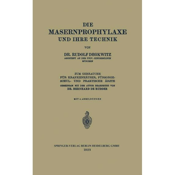 Die Masernprophylaxe Und Ihre Technik: Zum Gebrauche Für Krankenhäuser, Fürsorgeschul- Und Praktische Ãrzte, (Paperback)