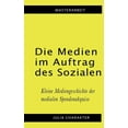 thumbnail image 1 of Die Medien im Auftrag des Sozialen: Kleine Mediengeschichte der medialen Spendenakquise, (Paperback), 1 of 1