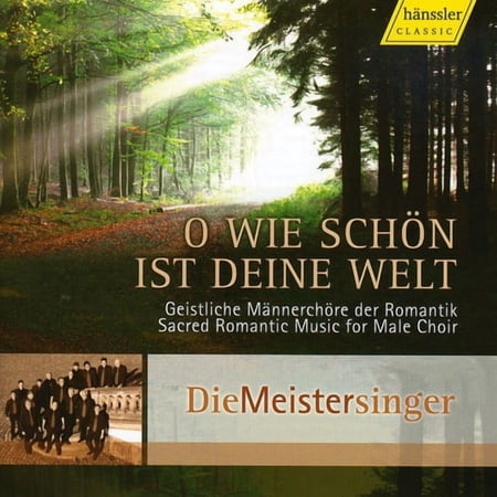 Die Meistersinger - Oh Wie Schon Ist Deine Welt: Sacred Romantic Music - Music & Performance - CD