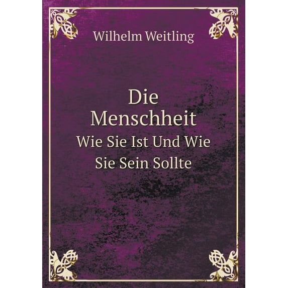 Die Menschheit Wie Sie Ist Und Wie Sie Sein Sollte (Paperback)