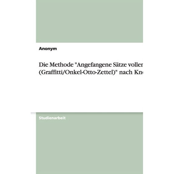 Die Methode "Angefangene Sätze vollenden (Graffitti/Onkel-Otto-Zettel)" nach Knoll (Paperback)
