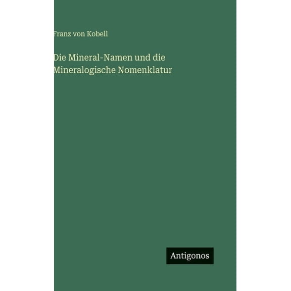 Die Mineral-Namen und die Mineralogische Nomenklatur, (Hardcover)