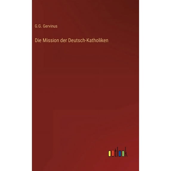 Die Mission der Deutsch-Katholiken, (Hardcover)