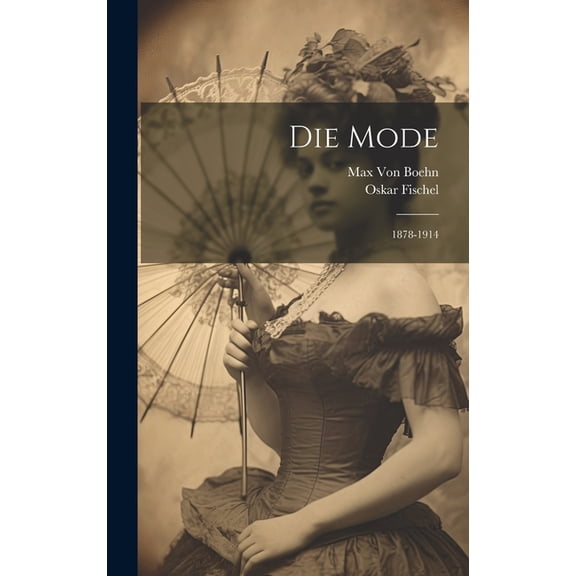 Die Mode: 1878-1914, (Hardcover)