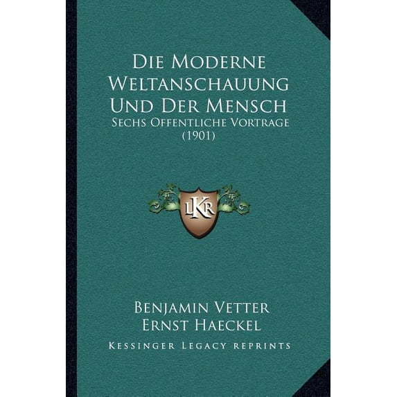 Die Moderne Weltanschauung Und Der Mensch: Sechs Offentliche Vortrage (1901) Paperback