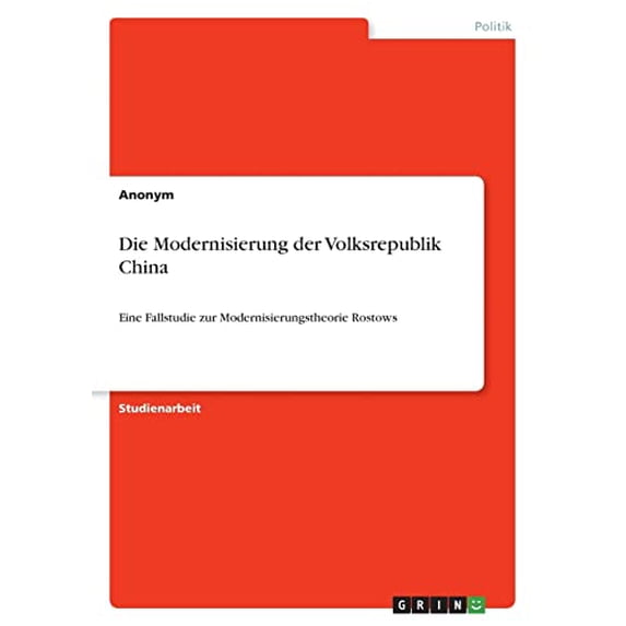 Die Modernisierung Der Volksrepublik China: Eine Fallstudie Zur Modernisierungstheorie Rostows (German Edition)