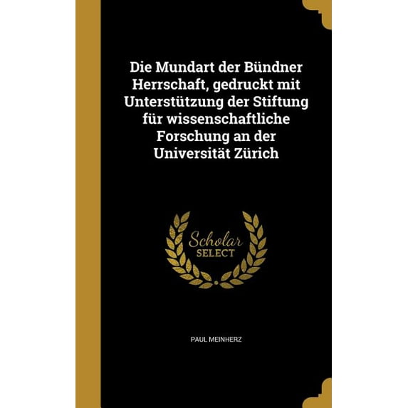 Die Mundart der Bündner Herrschaft, gedruckt mit Unterstützung der Stiftung für wissenschaftliche Forschung an der Universität Zürich (Hardcover)