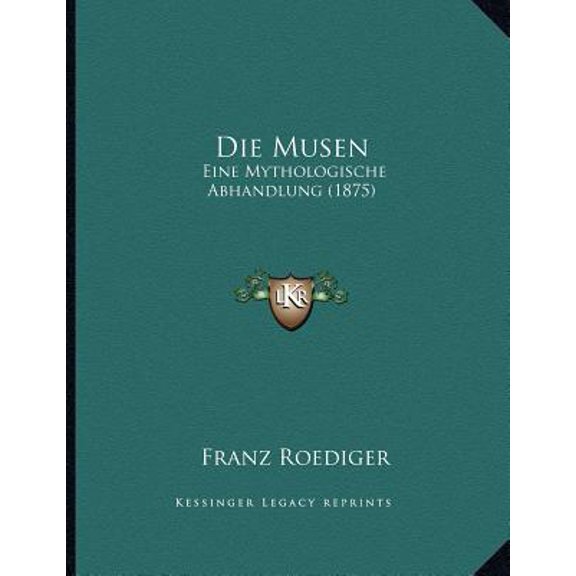 Die Musen: Eine Mythologische Abhandlung (1875) Paperback