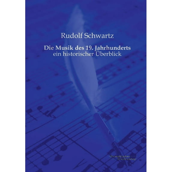 Die Musik des 19. Jahrhunderts: ein historischer Ãberblick, (Paperback)