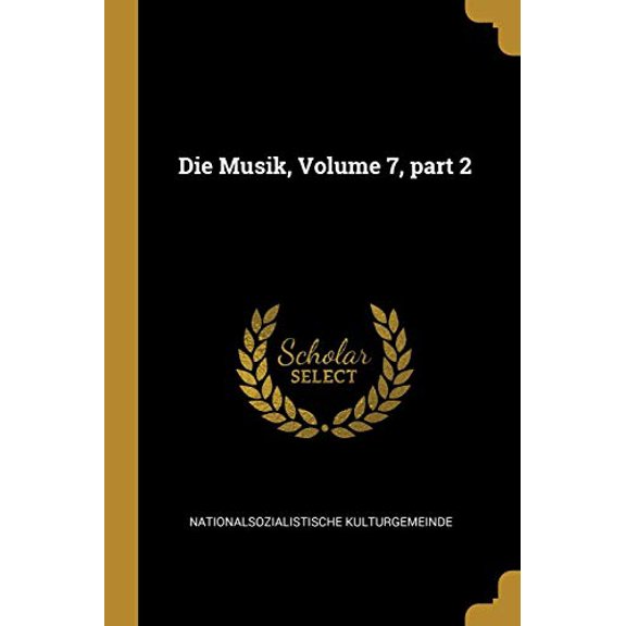 Die Musik, Volume 7, Part 2 German Edition Paperback 0274844567 9780274844562 Nationalsozialistische Kulturgemeinde