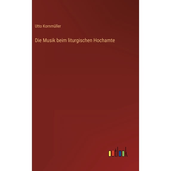 Die Musik beim liturgischen Hochamte (Hardcover)
