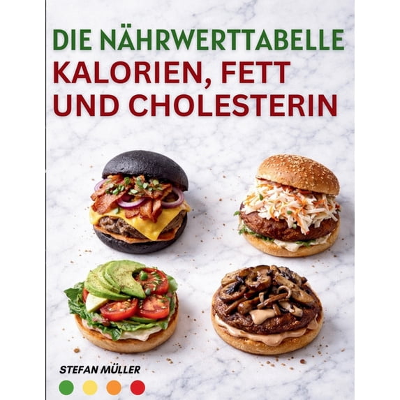 Die Nährwerttabelle für Kalorien, Fett und Cholesterin: Die praktische A-Z-Lebensmittelliste für Gewichtsmanagement, Kal, (Paperback)