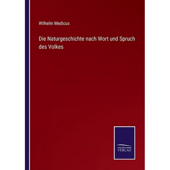 Die Naturgeschichte nach Wort und Spruch des Volkes (Paperback)