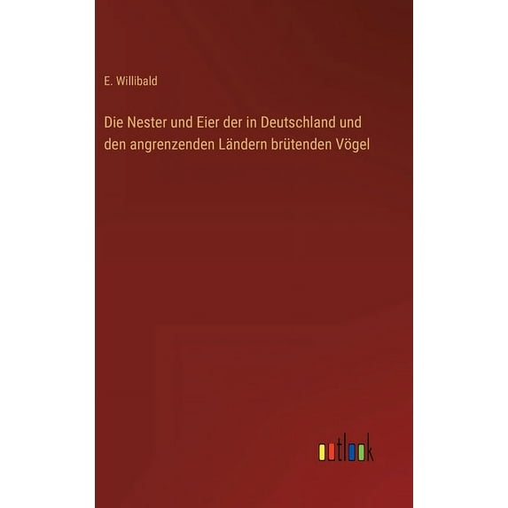 Die Nester und Eier der in Deutschland und den angrenzenden Ländern brütenden Vögel (Hardcover)