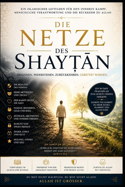 Die Netze des Shayṭān: Ein islamischer Wegweiser fÃ¼r den inneren Kampf, menschliche Verantwortung und die RÃ¼c, (Paperback)
