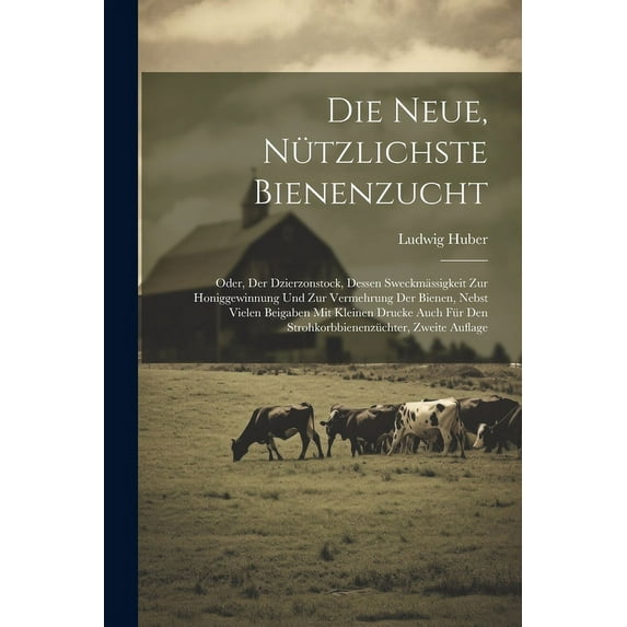 Die Neue, Nützlichste Bienenzucht (Paperback)